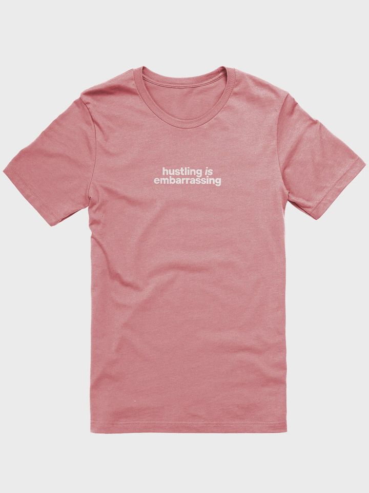 hustling is embarrassing simple t-shirt product image (1)