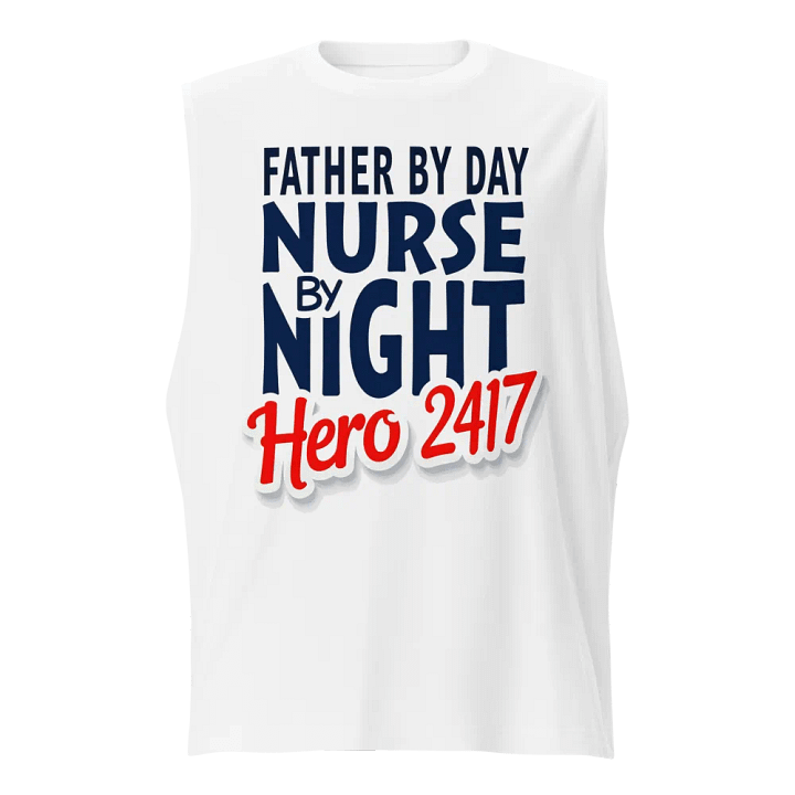 father by day, nurse by night, Hero 24/7 , Muscle Tank product image (1)
