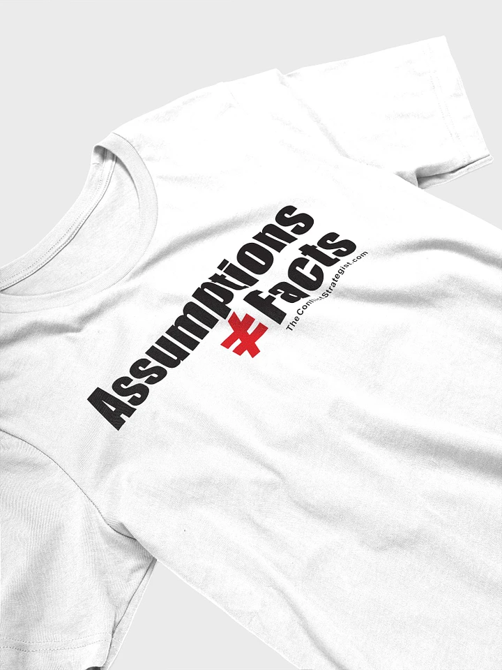Assumptions / Facts - Unisex T Shirt - White product image (1)