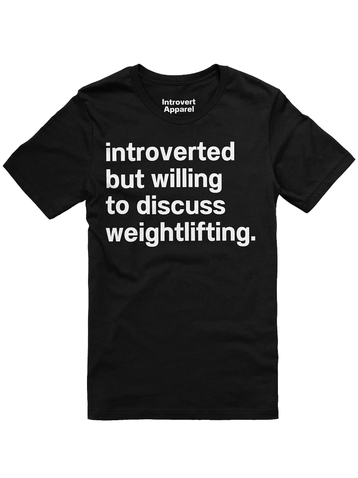 introverted but willing to discuss weightlifting. Unisex T-Shirt product image (1)