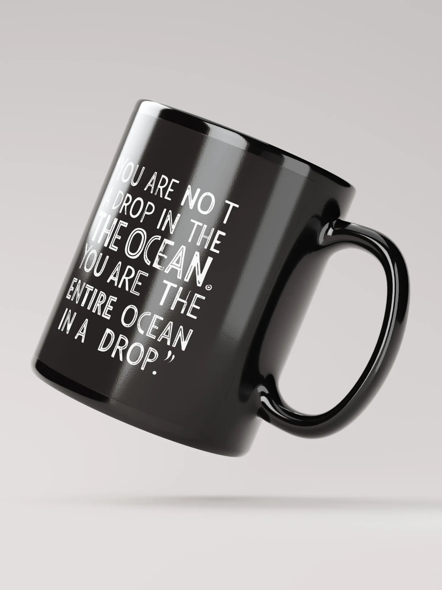 You are not a drop in the ocean. You are the entire ocean in a drop - Black Glossy Mug product image (2)