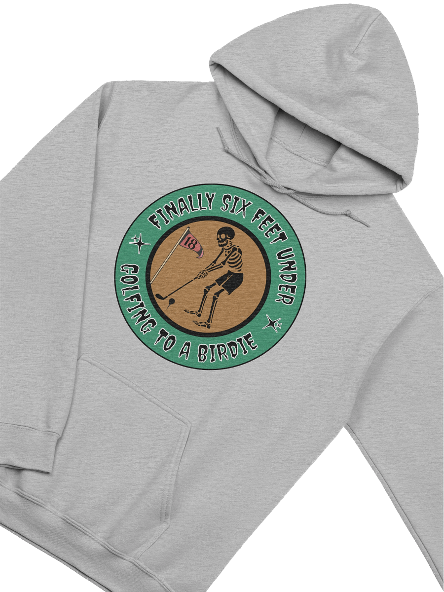 Finally Six Feet Under Golfing To A Birdie Classic Hoodie product image (14)