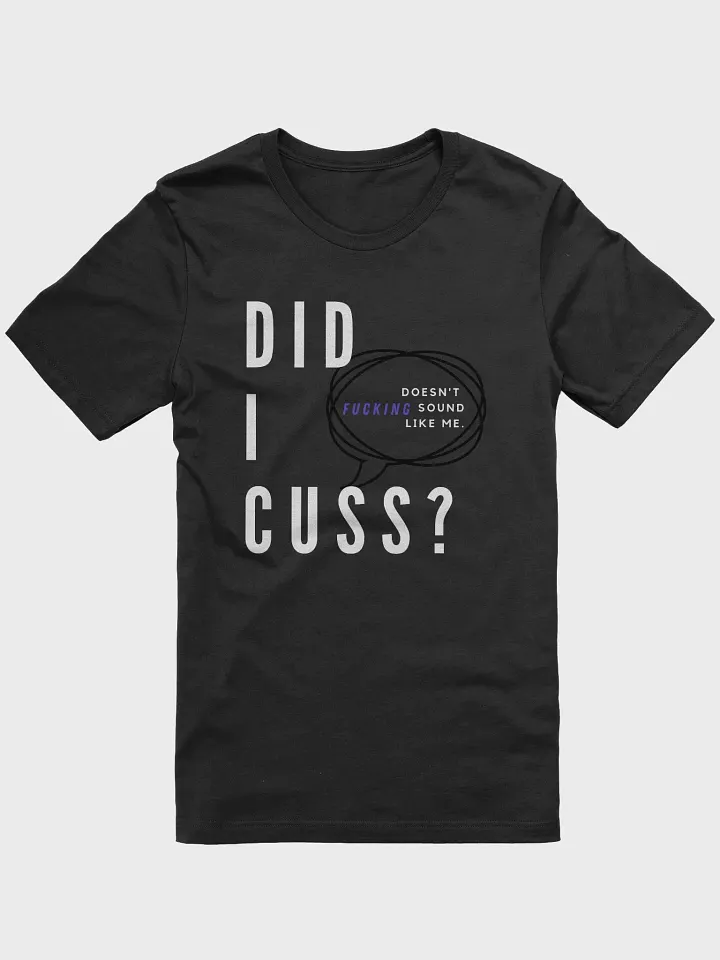 Did I cuss? (shirt.) product image (1)