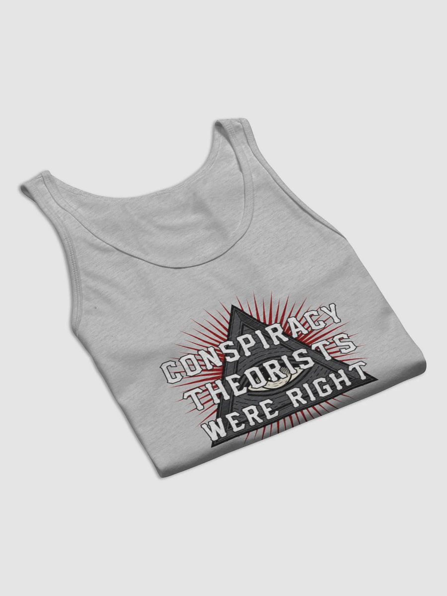 Conspiracy Theorists Were Right! - Tank product image (4)