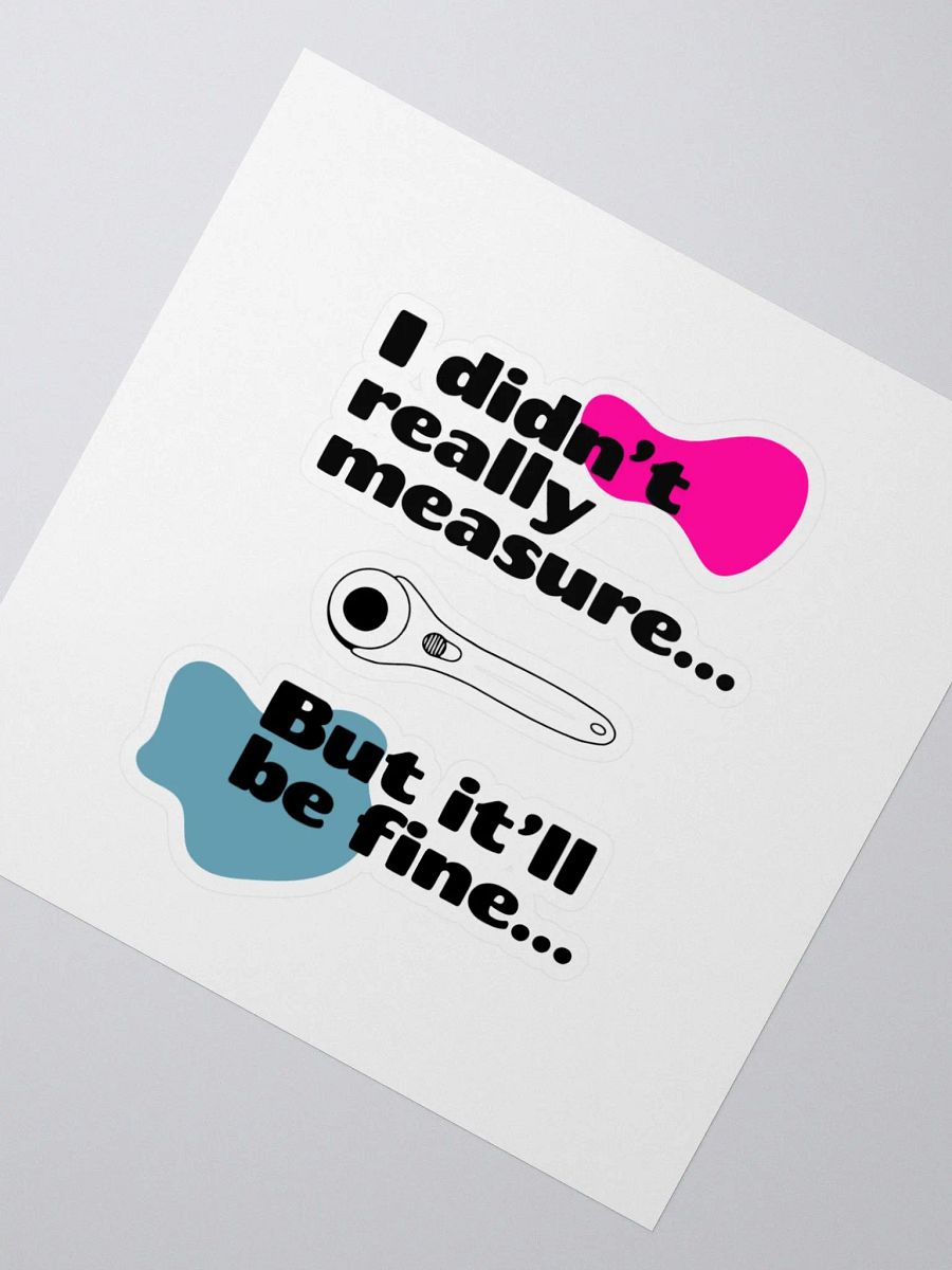 'I didn't really measure' Sticker. product image (2)