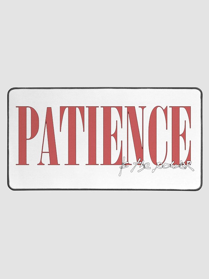 "PATIENCE IS THE POWER" ⎼⎼⎼ DESK PAD product image (1)