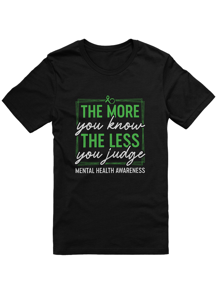 The More You Know The Less You Judge T-Shirt – Choose Empathy | Mental Health Awareness product image (25)