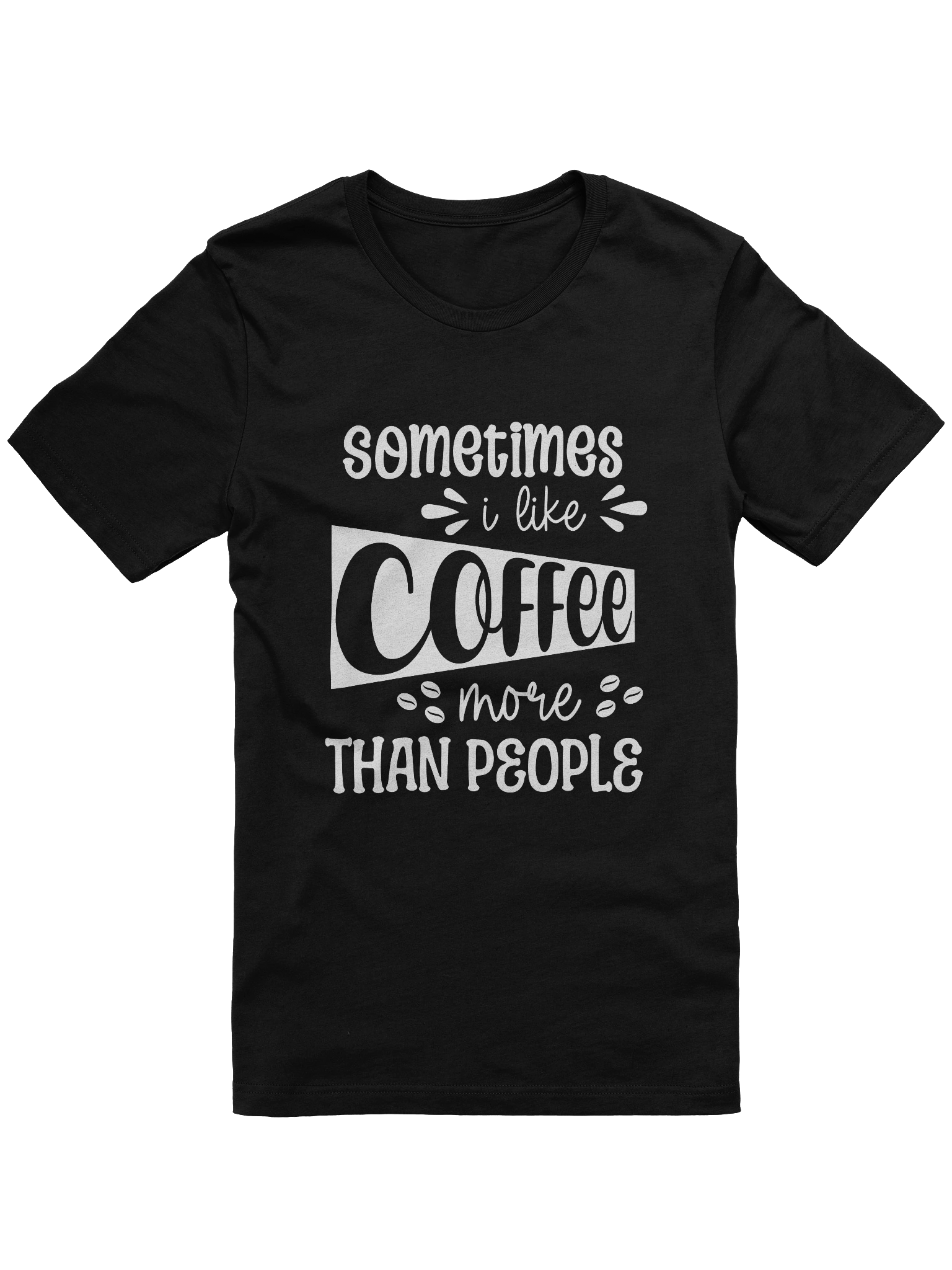 Sometimes I Like Coffee More Than People Crewneck T-Shirt product image (4)