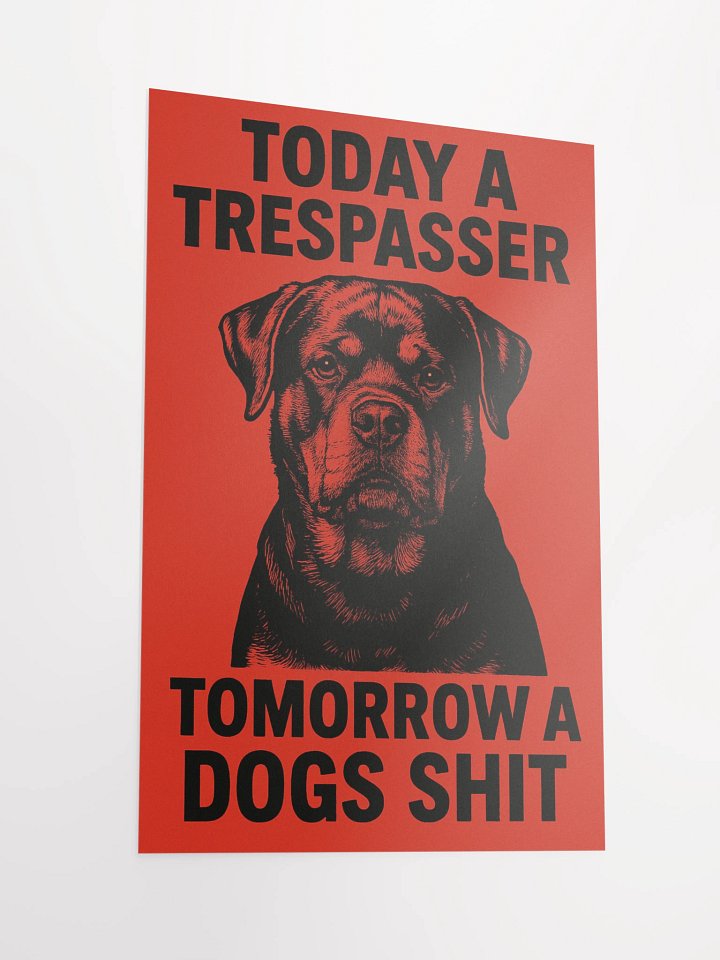 Today a trespasser. Tomorrow a dog's shit. Poster product image (4)