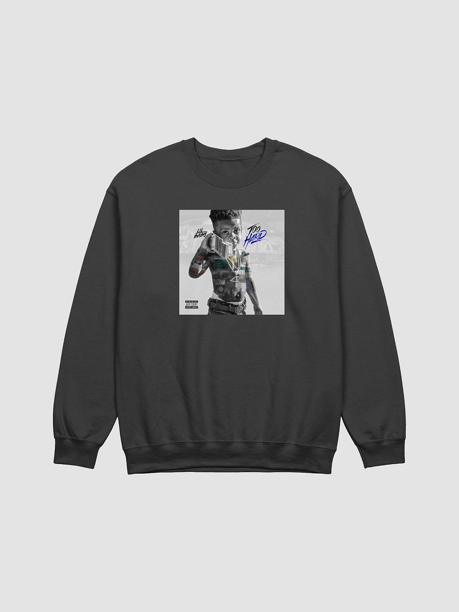 Lil Baby - Too Hard Sweatshirts product image (1)