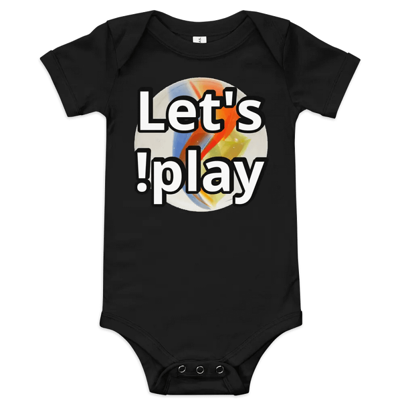 Let's !play BABY!