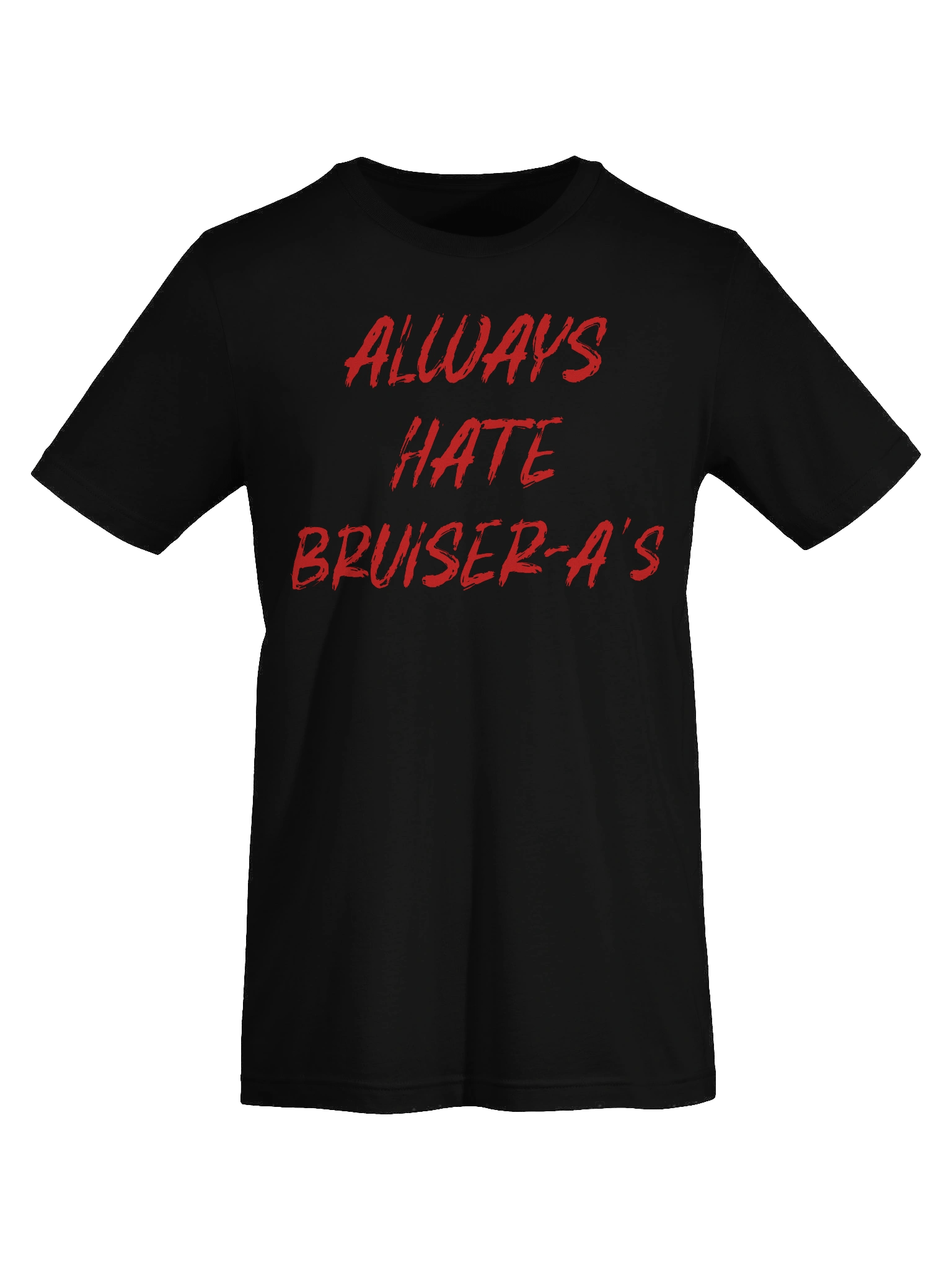 The "Always Hate Bruiser-a's" Tee product image (4)