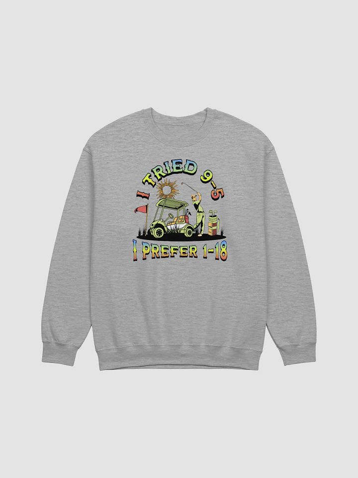 I Tried 9-5 I Prefer 1-18 Golfing Swing into Style Crewneck product image (1)