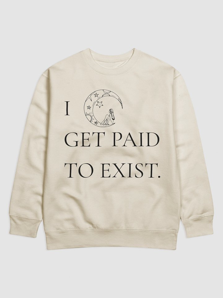 I Get Paid to Exist Cottage Heritage Premium Sweatshirt (Unisex) product image (1)