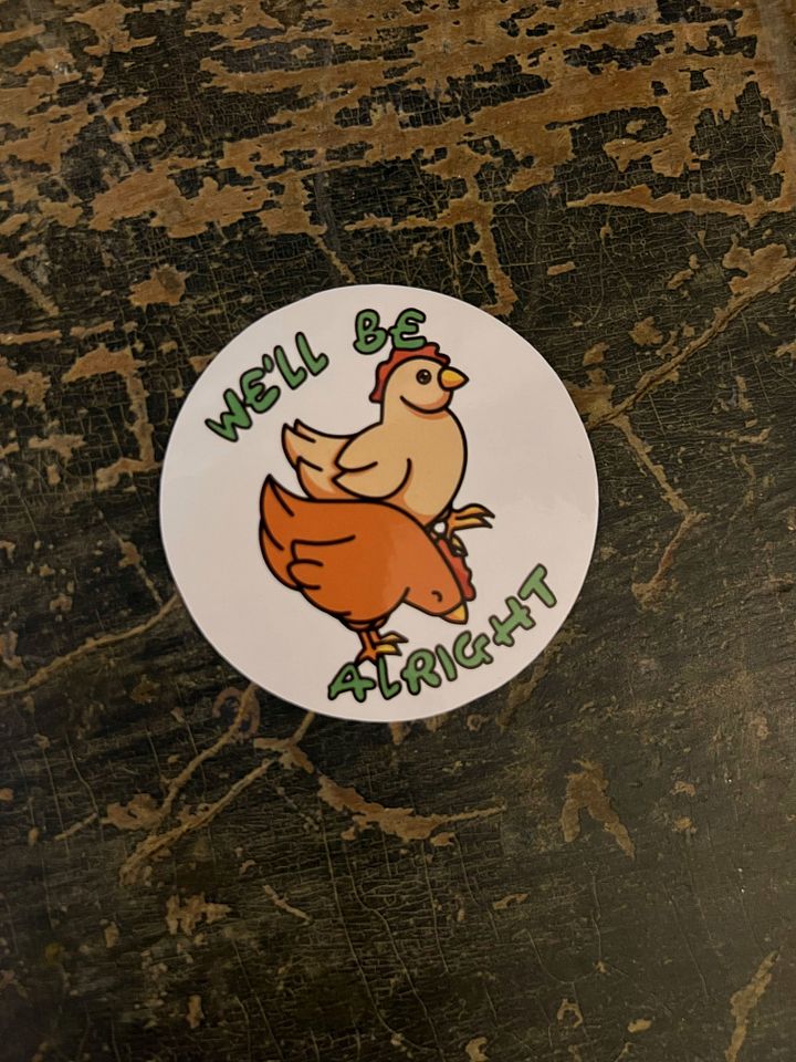 We'll Be Alright 'Dew Chickens Vinyl Sticker product image (2)