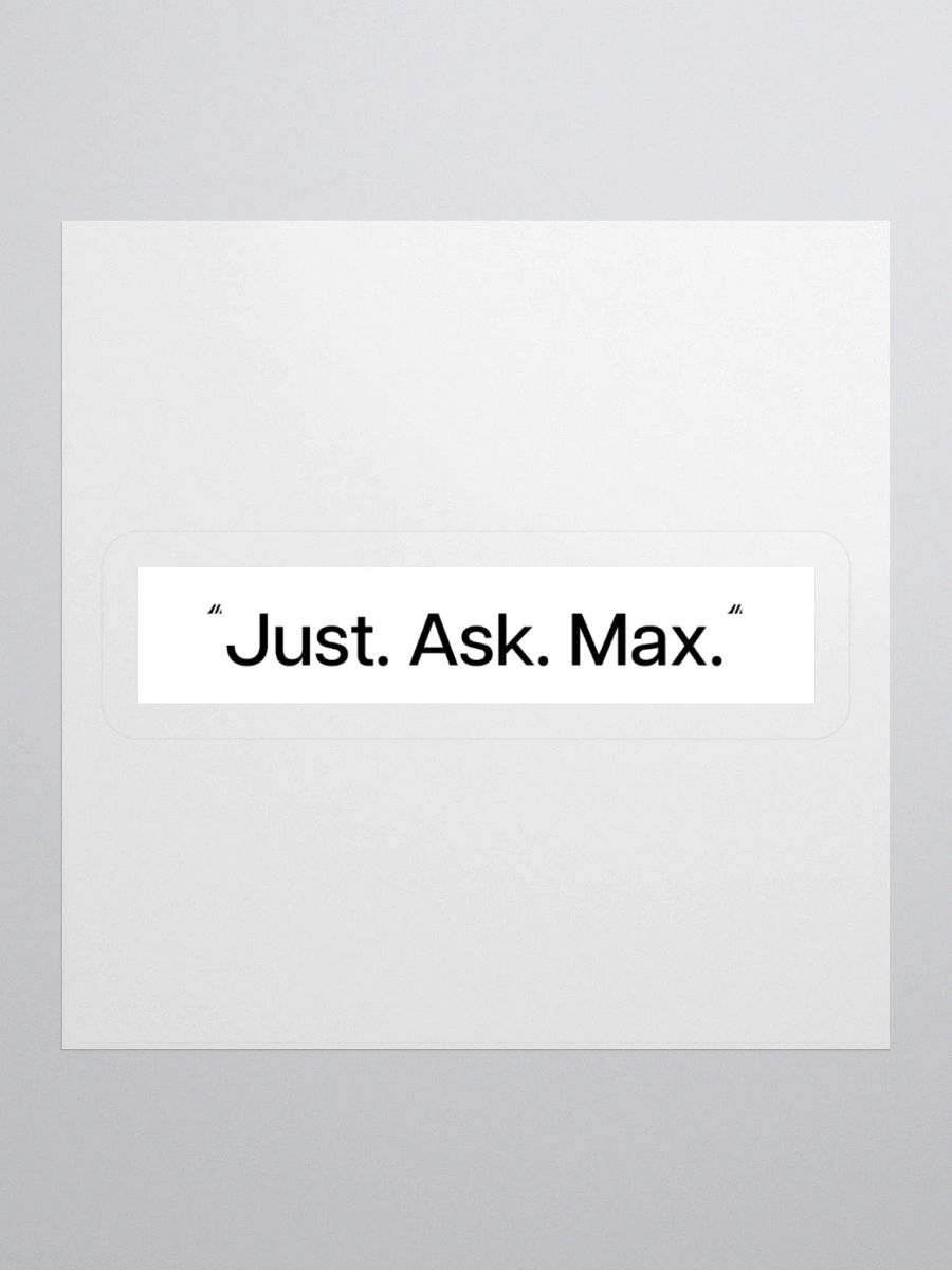 Just. Ask. Max. Kiss-Cut Sticker product image (3)