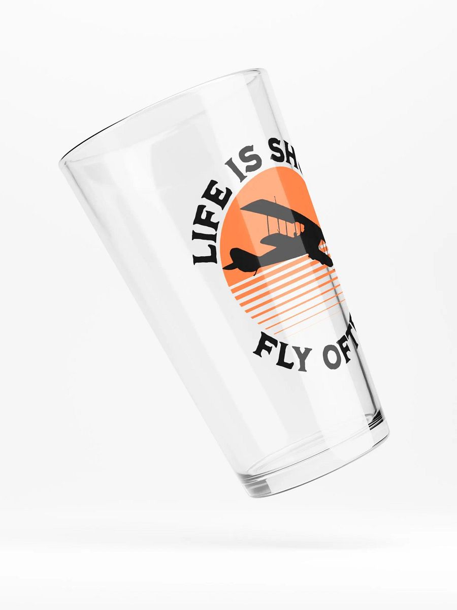 Life is Short - Fly Often - Pint Glass product image (4)