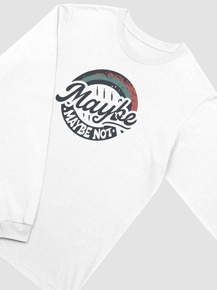 Maybe, Maybe not circle (Long Sleeve) product image (6)