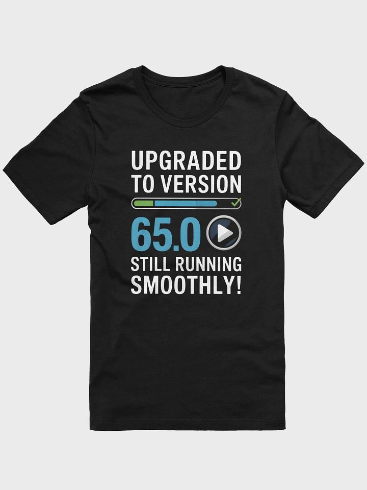 Upgraded to Version 65.0 Still Running Smoothly! T-Shirt | Funny 65th Birthday Tee product image (2)