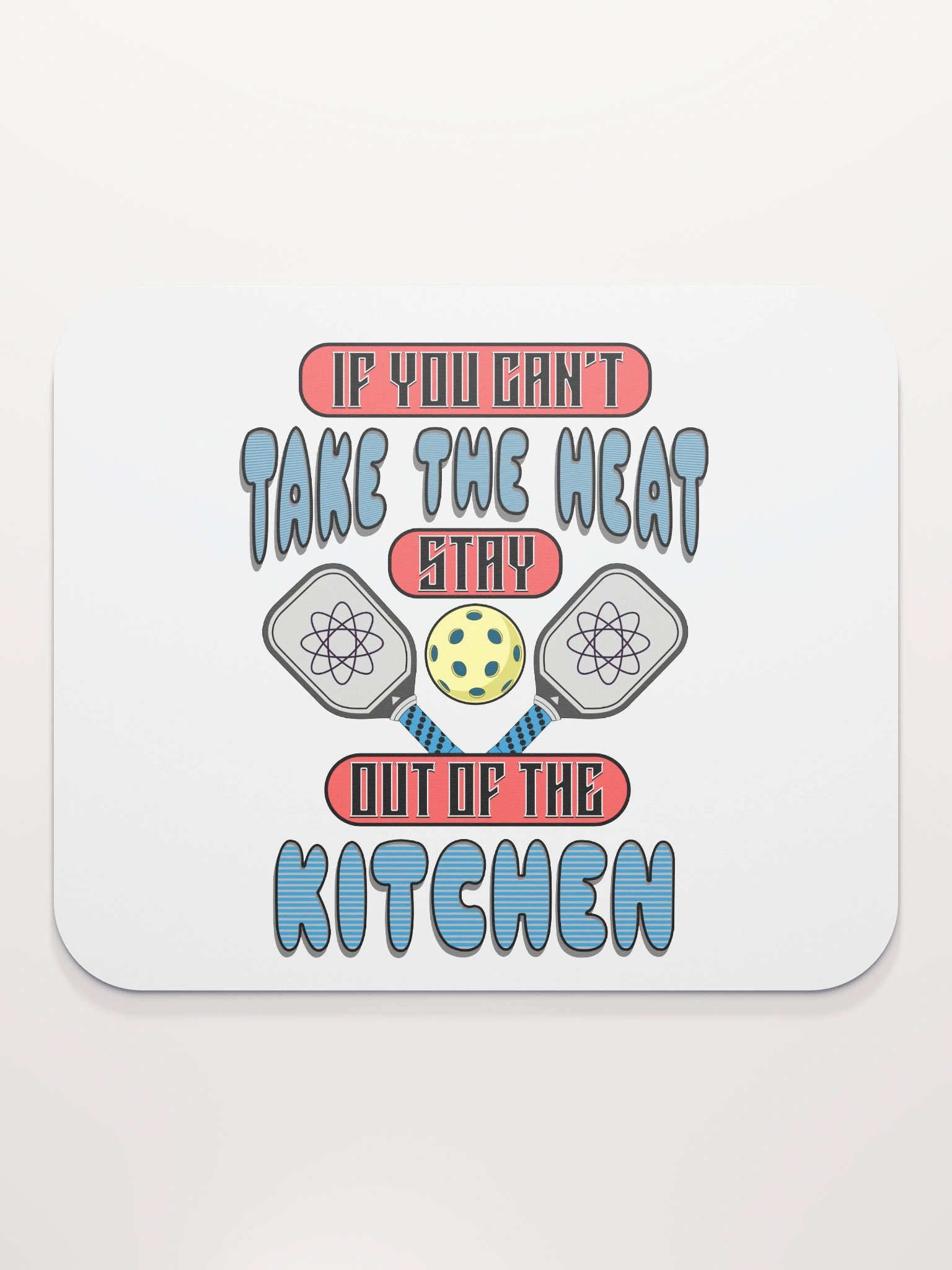 If You Cant Take The Heat Stay Out Of The Kitchen Pickleball Atomic Mouse Pad product image (2)