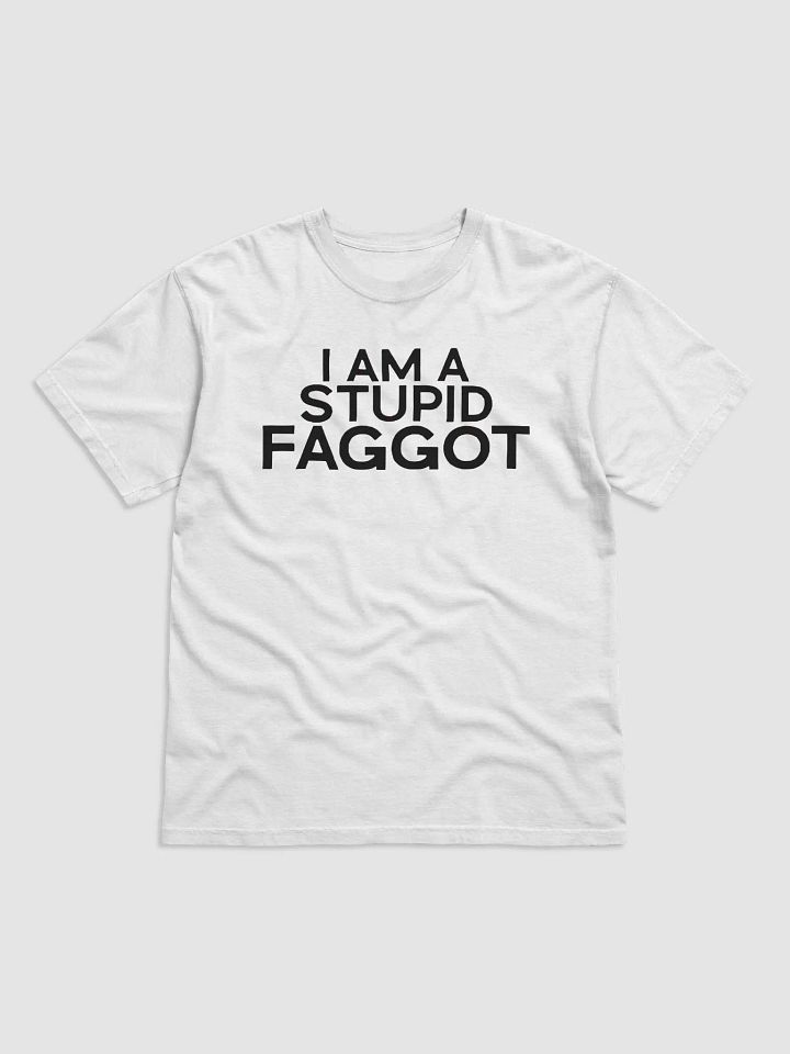 I Am A Stupid Faggot Shirt product image (2)