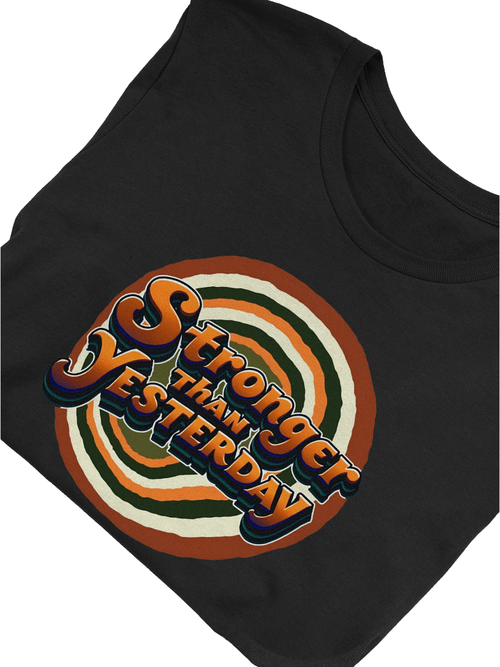 Stronger Than Yesterday - Iconic Comfort Unisex T-Shirt product image (2)