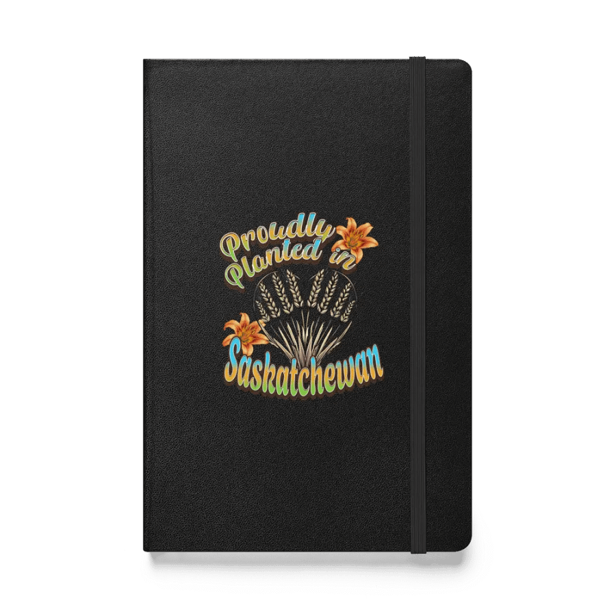 Proudly Planted In Saskatchewan Prairie Blossoms Hardcover Notebook product image (1)