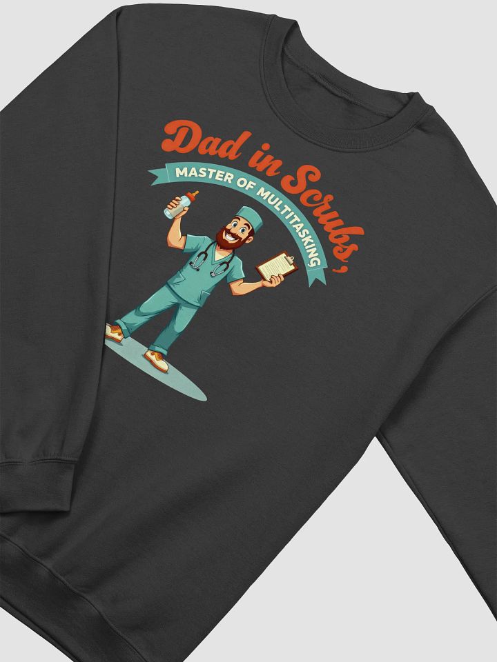 Dad in Scrubs Multitasking Sweatshirt product image (21)