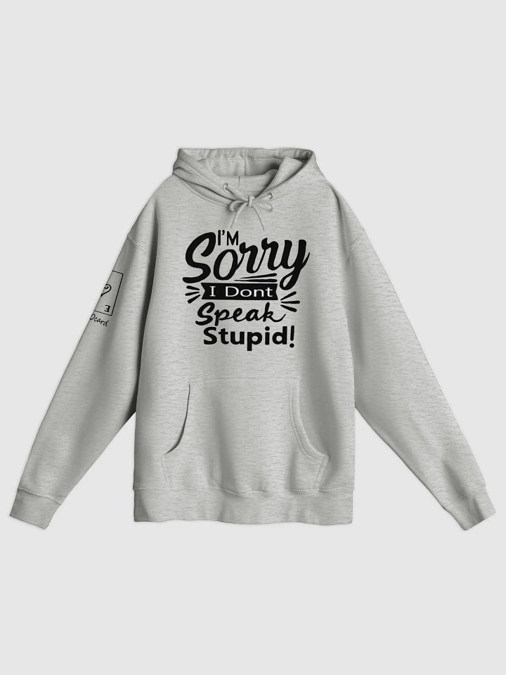 sorry dont speak stupid hoodie product image (5)