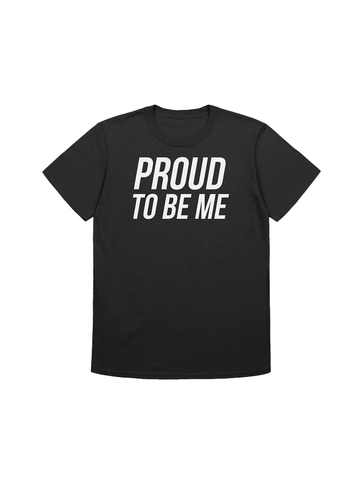 Proud To Be Me Unisex T-Shirt product image (1)