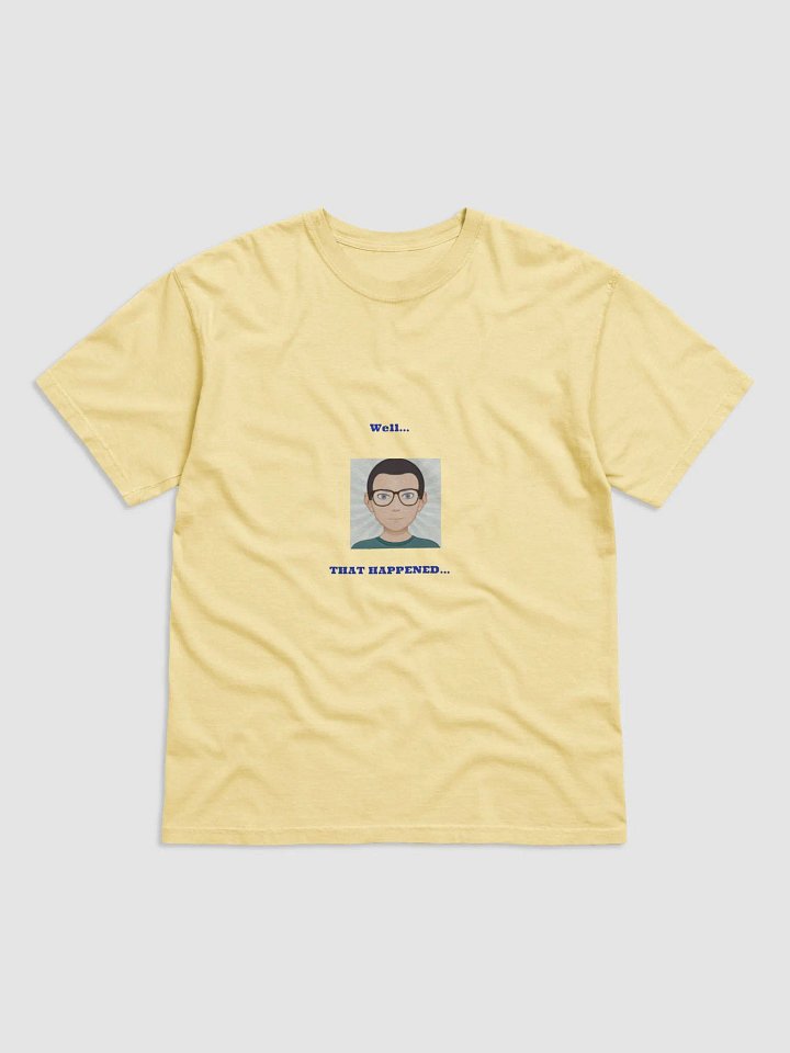 Well... THAT HAPPENED T-Shirt product image (1)