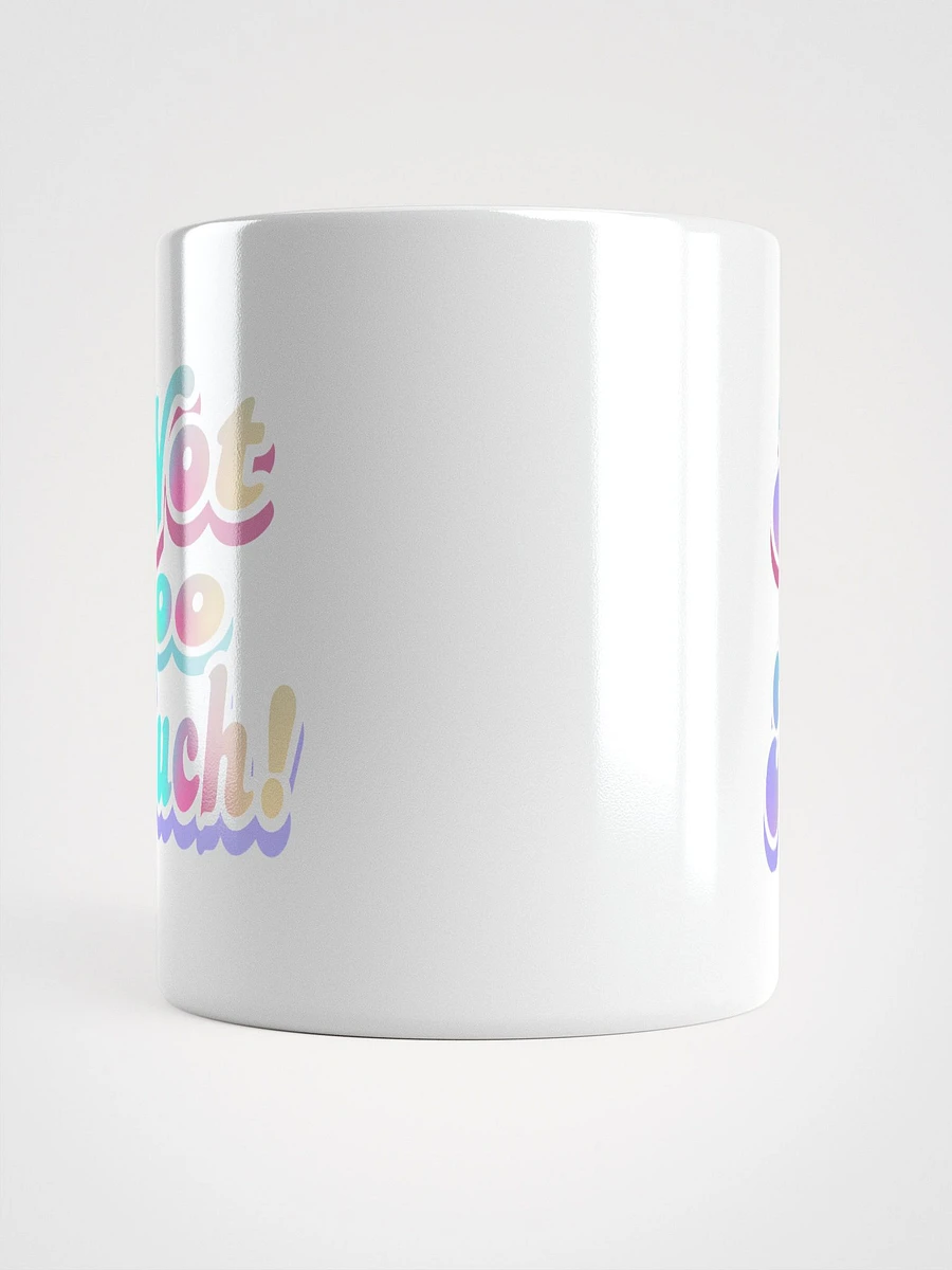 Not too Much Mug product image (15)