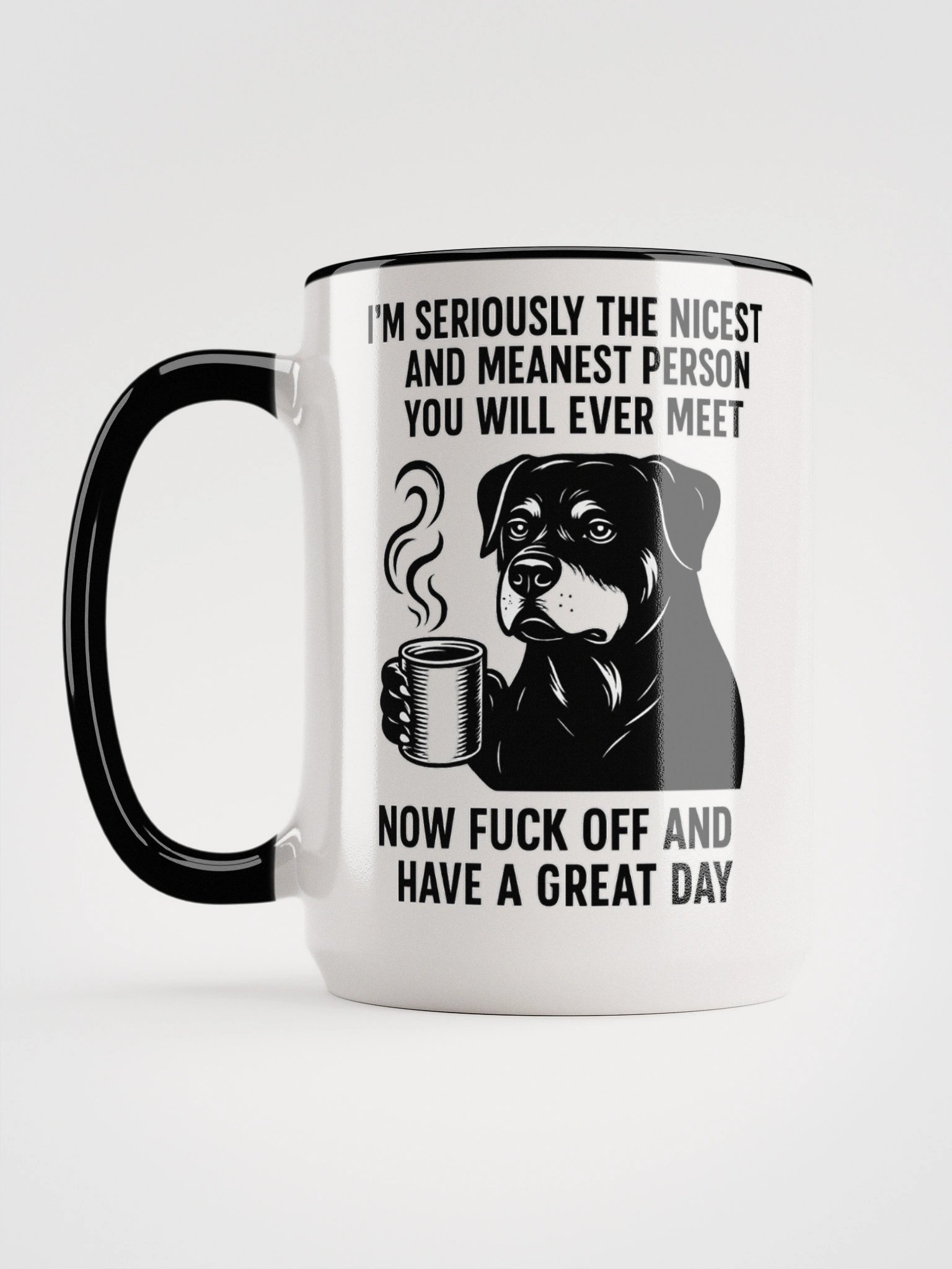 I'M SERIOUSLY THE NICEST AND MEANEST PERSON YOU WILL EVER MEET. NOW FUCK OFF AND HAVE A GREAT DAY Ceramic Mug product image (2)