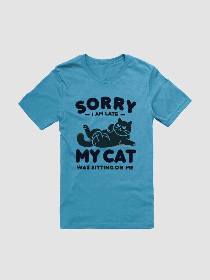 Funny Cat Lover T-Shirt – 'Sorry I'm Late, My Cat Was Sitting on Me' Relaxed Kitty Design product image (1)