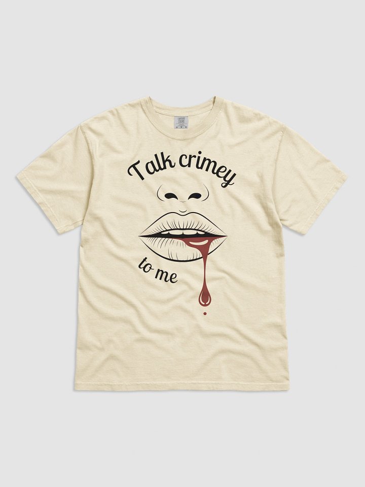 Talk Crimey to Me. Sassy T-Shirt For True Crime Lovers product image (26)