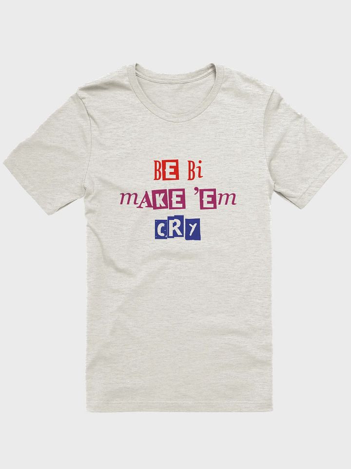 be bi make 'em cry t-shirt product image (1)