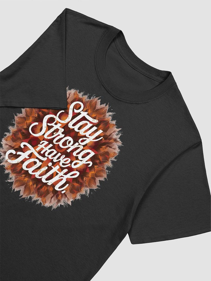 Stay Strong Have Faith - Empowering and Uplifting Graphic Tee product image (2)