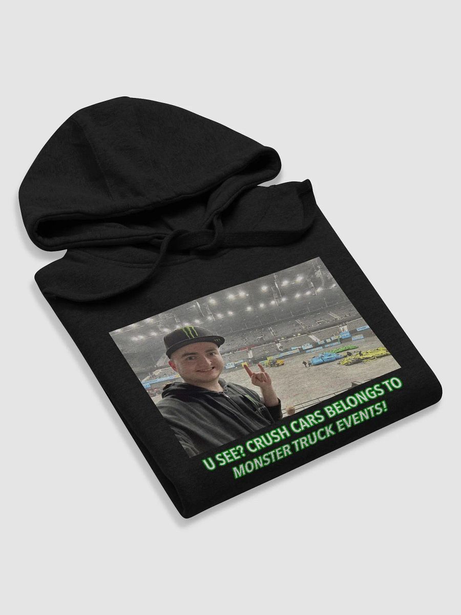 U see? Crush Cars Belongs to Monster Truck Events! Hoodie (Uniex) product image (5)