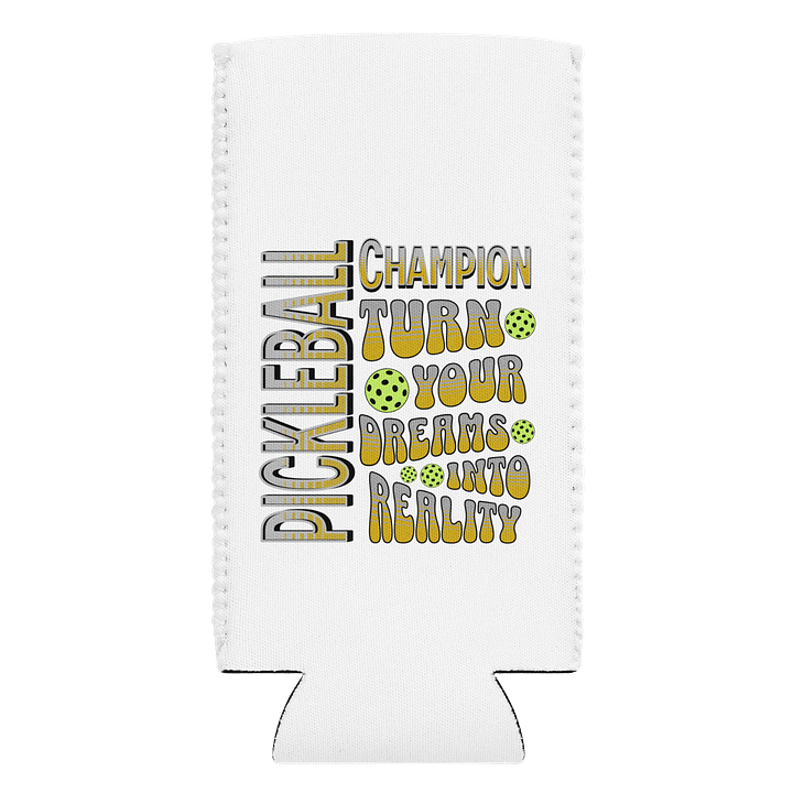 Pickleball Champion Turn Your Dreams Into Reality Can Cooler product image (1)