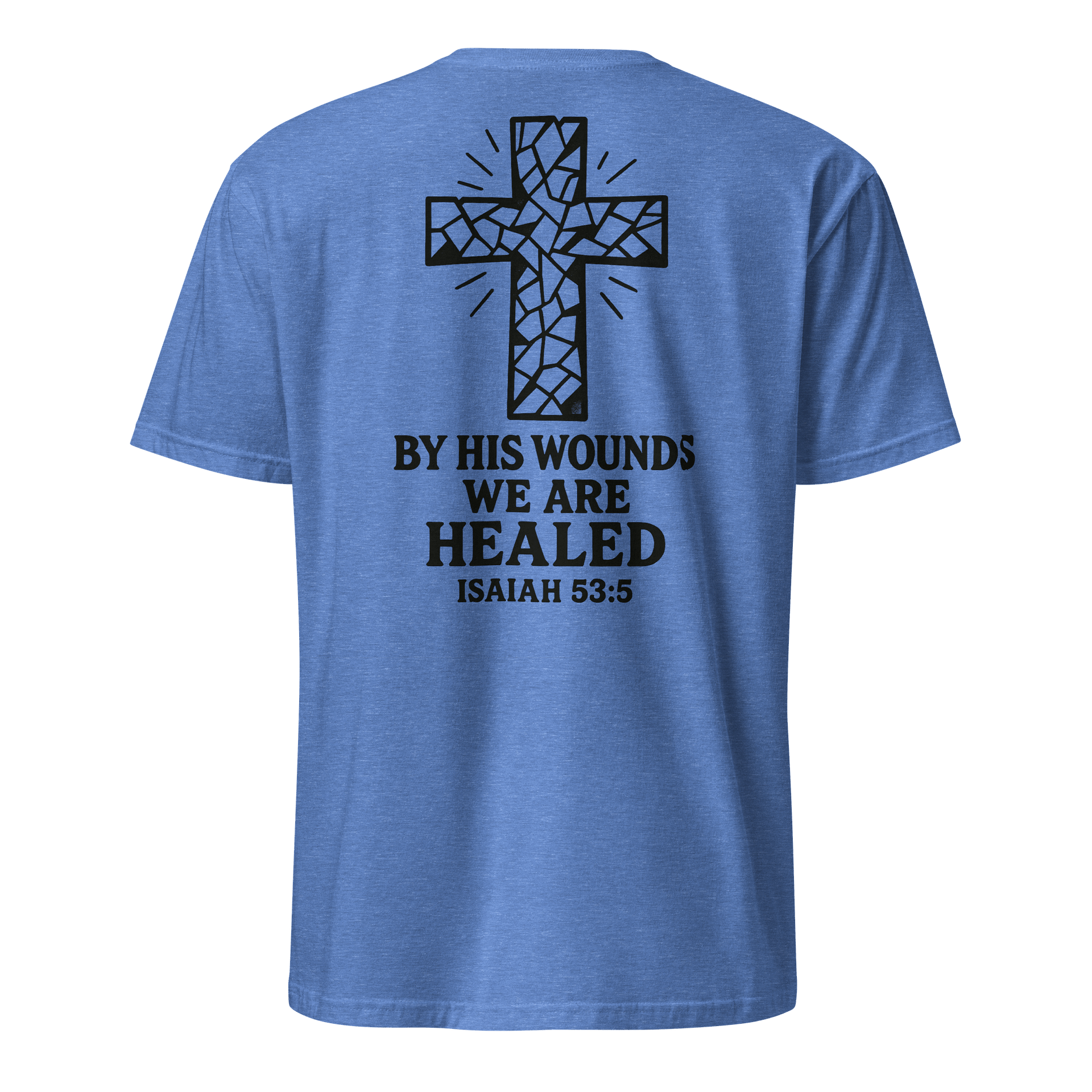 By His Wounds We Are Healed Unisex T-shirt product image (43)