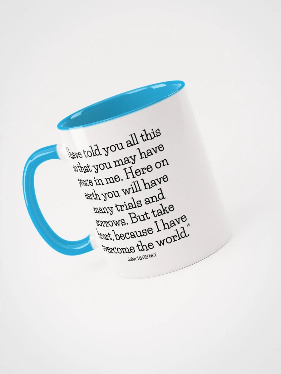 You May Have Peace In Me. Here On Earth You Will Have Many Trials And Sorrows John 16:33 NLT Two-Tone Mug 11/15oz product image (3)