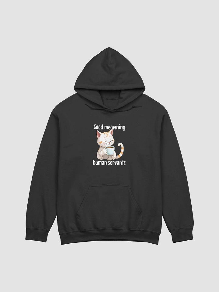 good meowning humas servants hoodie product image (1)
