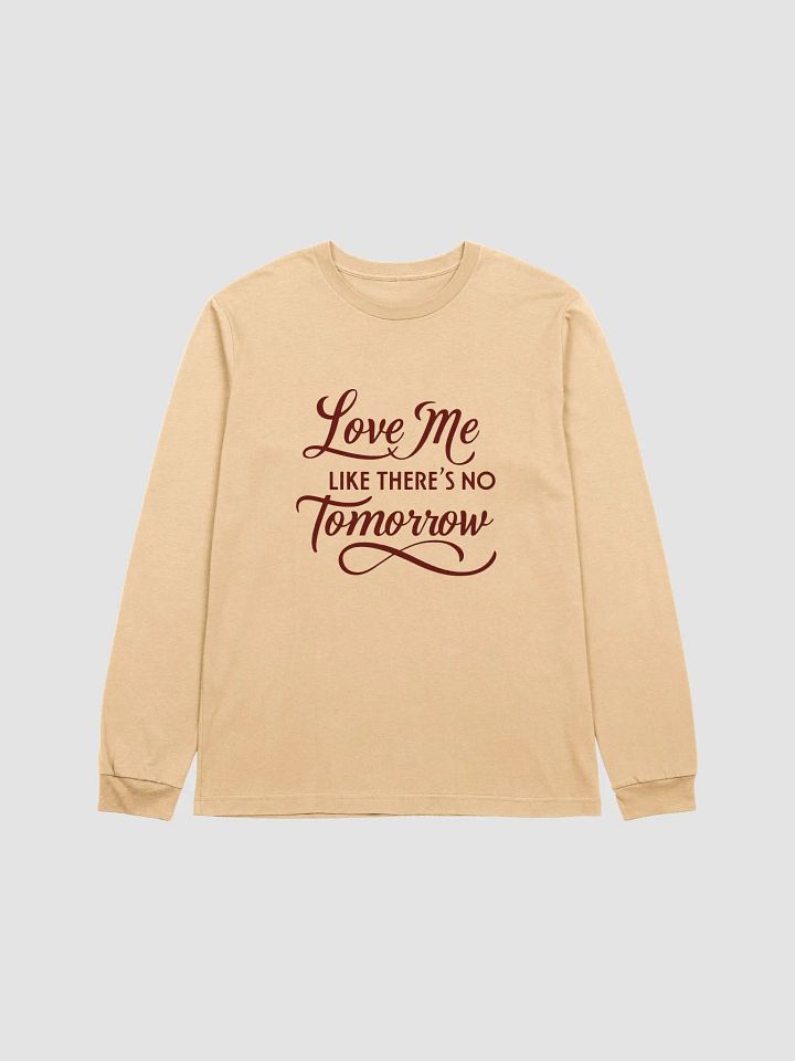 valentine love me like there's no tomorrow Long Sleeve Tee product image (8)