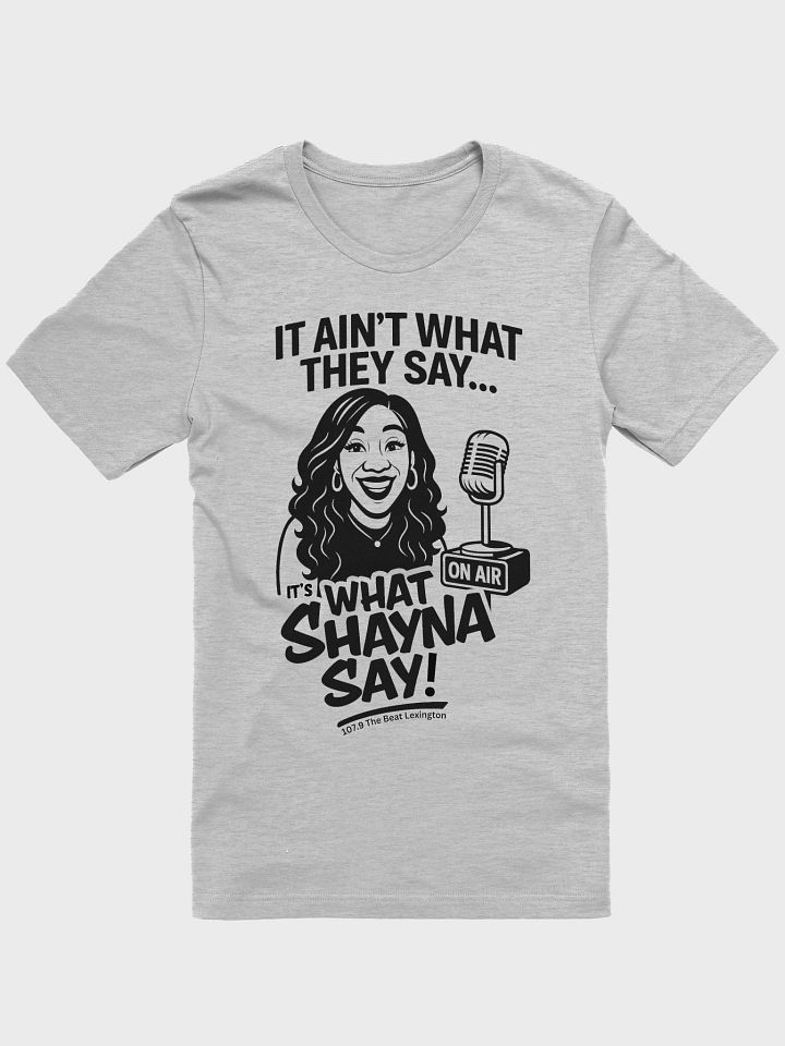 What Shayna Say T-shirt product image (1)