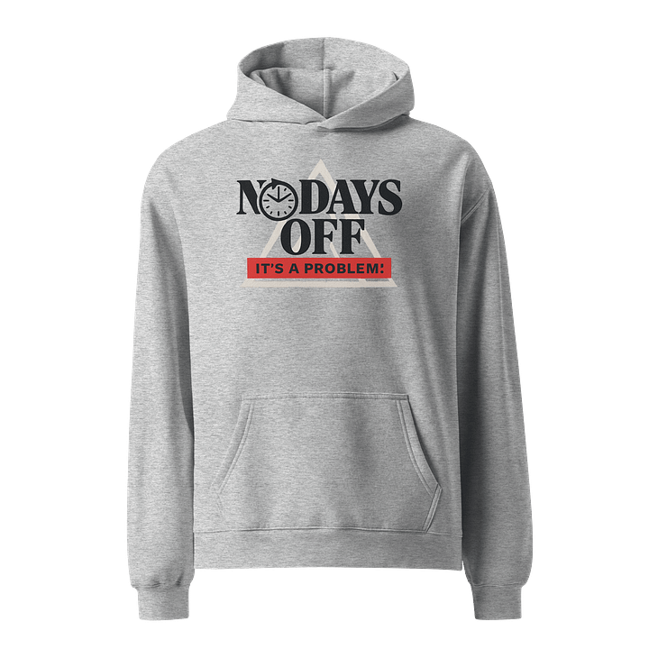 No Days Off – Premium Oversized Hoodie by IT’S A PROBLEM! product image (1)