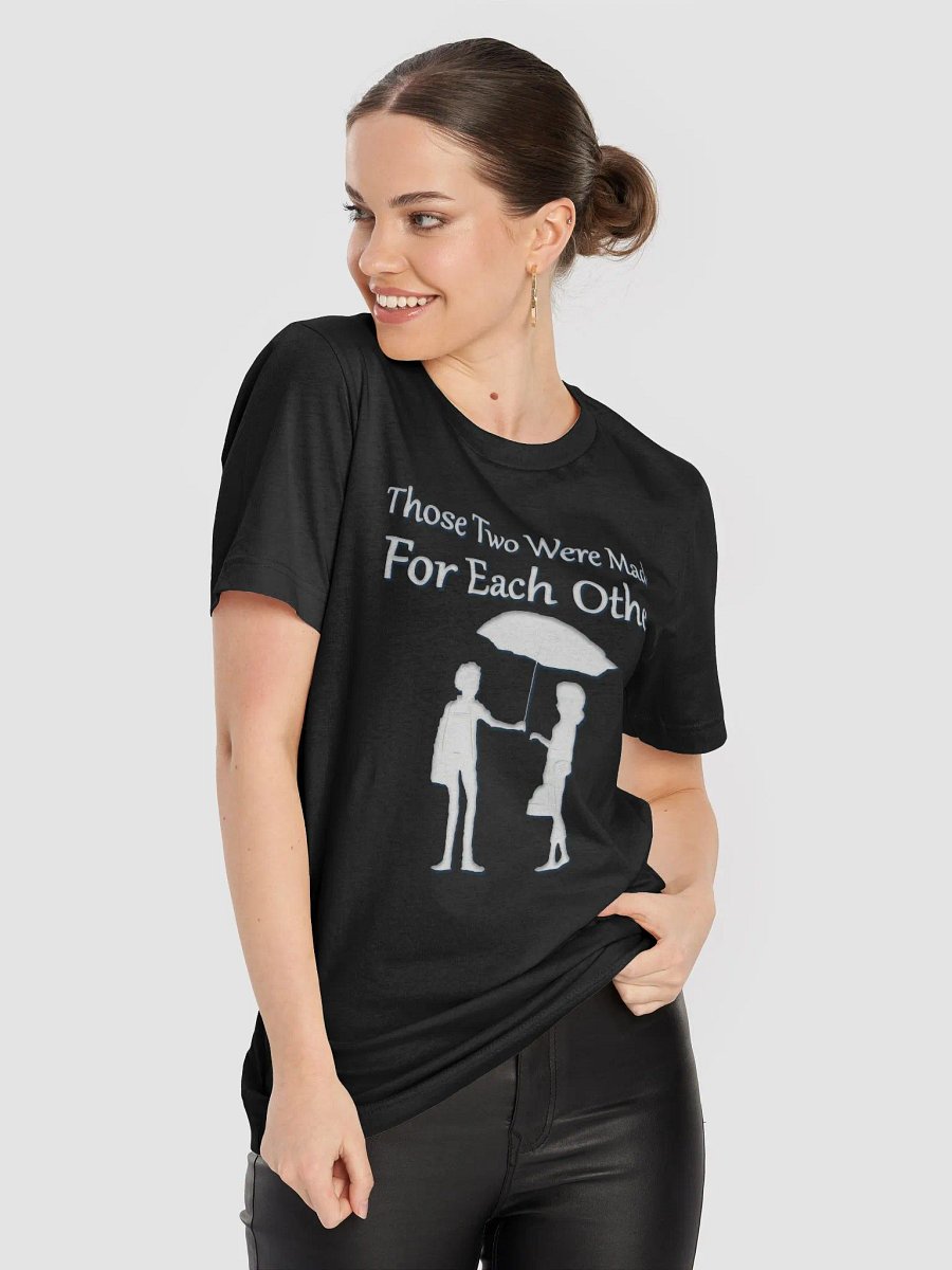 Made For Each Other Shirt! product image (1)