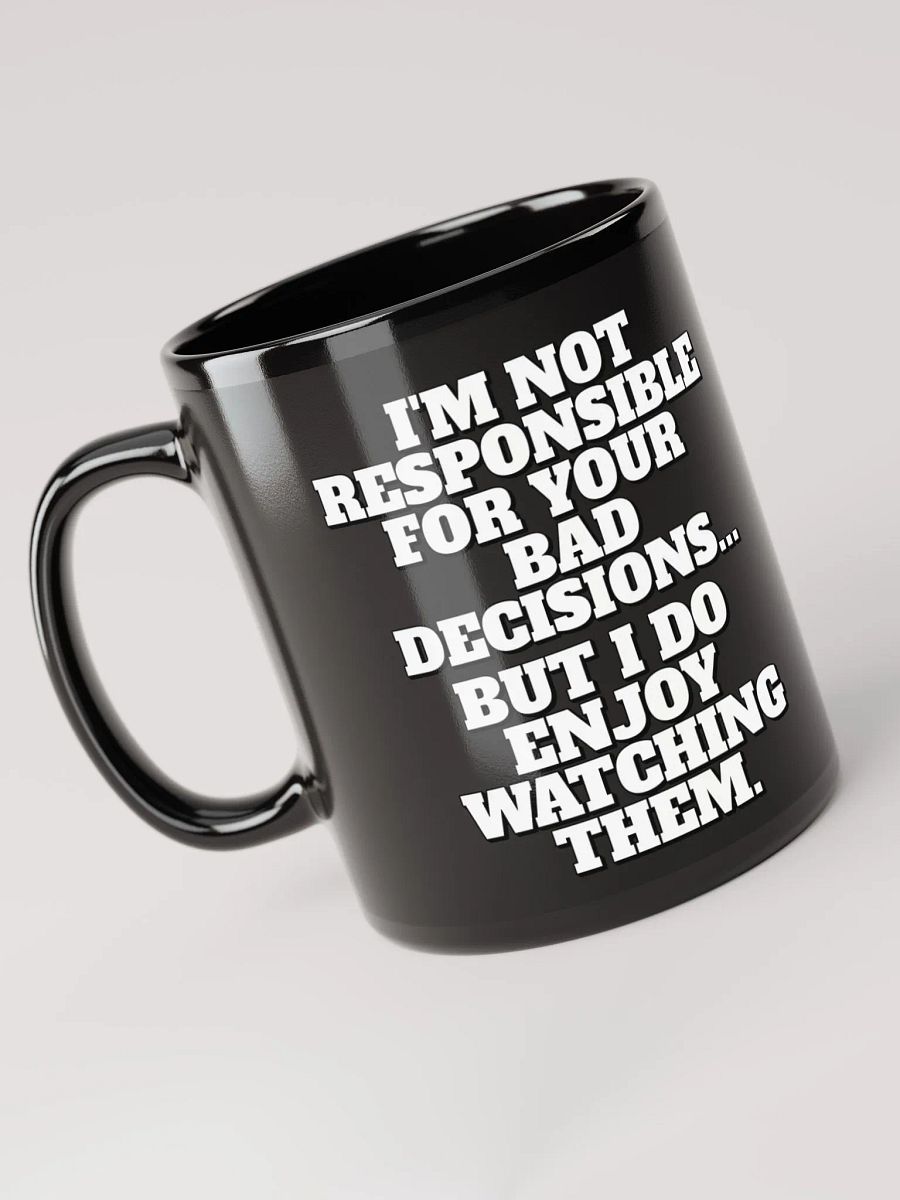 I'm Not Responsible For Your Bad Decisions product image (6)