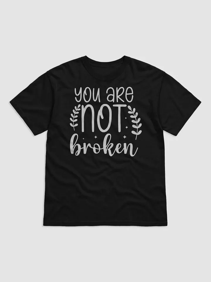 You Are Not Broken Tee product image (1)