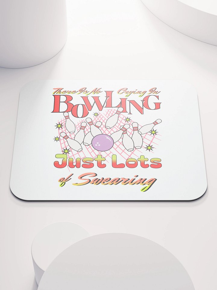 There Is No Crying In Bowling Just Lots Of Swearing Mouse Pad product image (2)