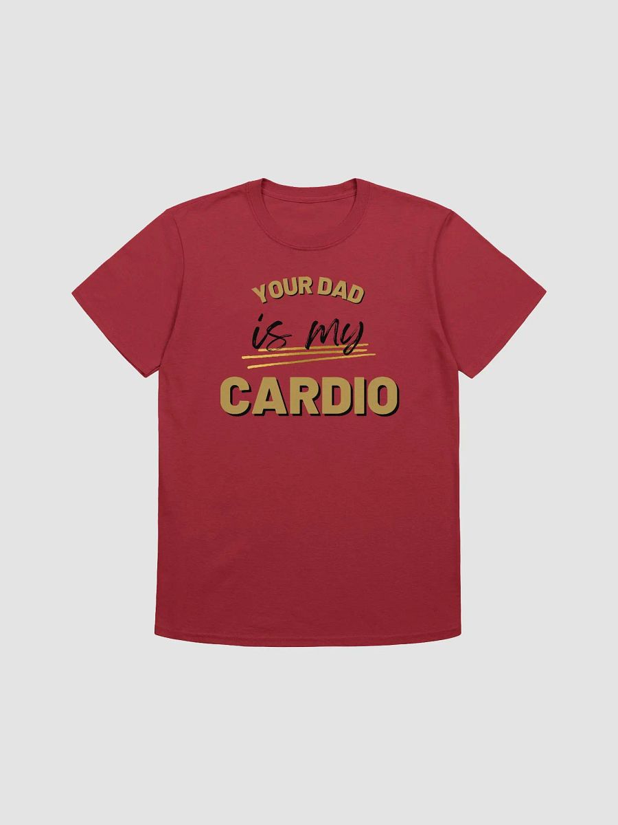 Your Dad Is My Cardio Unisex T-Shirt V17 product image (1)